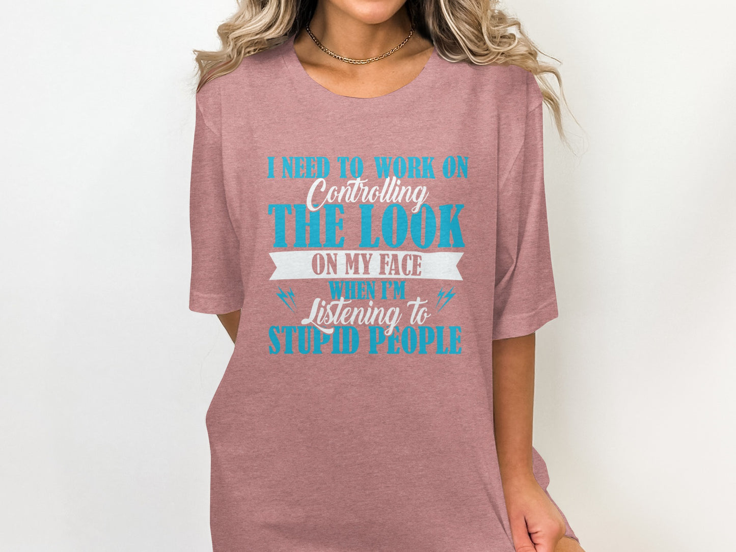 I Need To Work On Controlling The Look On My Face Shirt