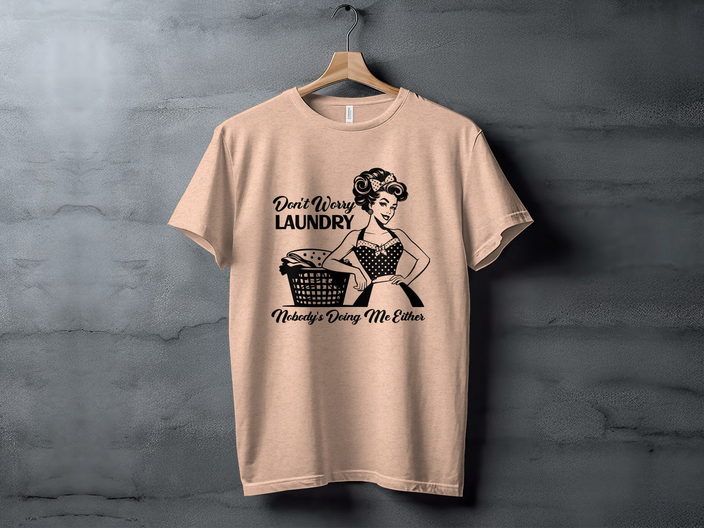 Don't Worry Laundry Nobody's Doing Me Either T-shirt