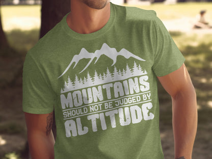Mountains Should Not Be Judged By Altitude Quote T-Shirt T-Shirt - Outdoor & Adventure Collection - Mile Marker 16 Gear by Cloud 16 Clothing Co.