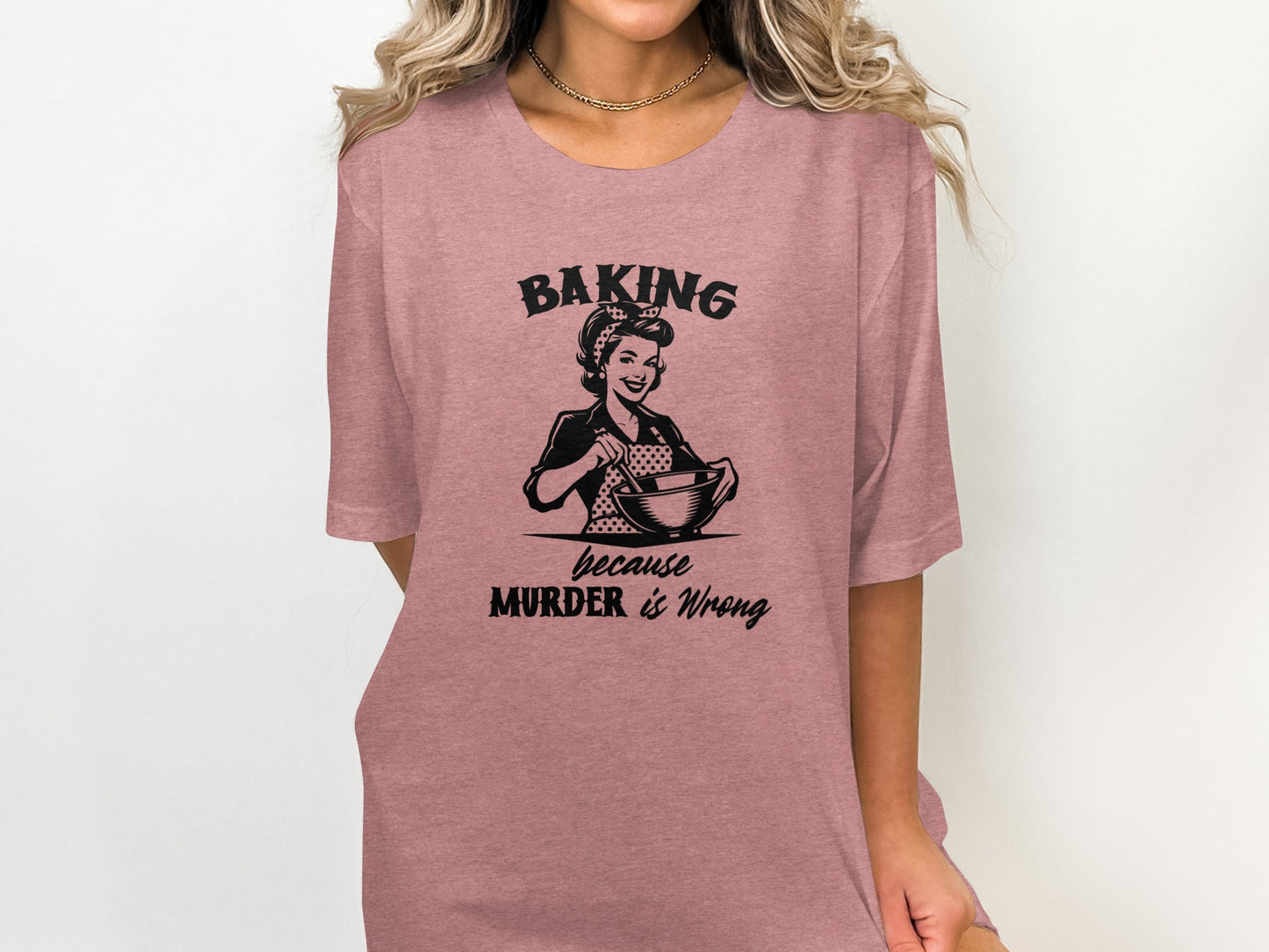 Baking Because Murder Is Wrong Graphic T-shirt