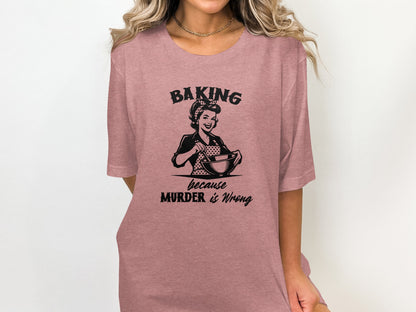 Baking Because Murder Is Wrong Graphic T-shirt