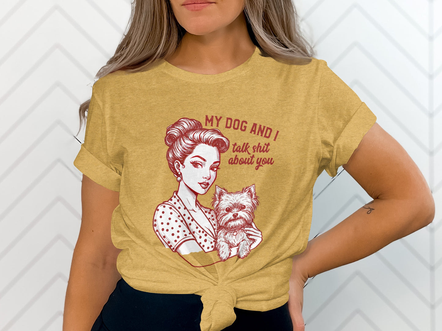 My Dog and I Talk Sh*t About You Graphic Tee