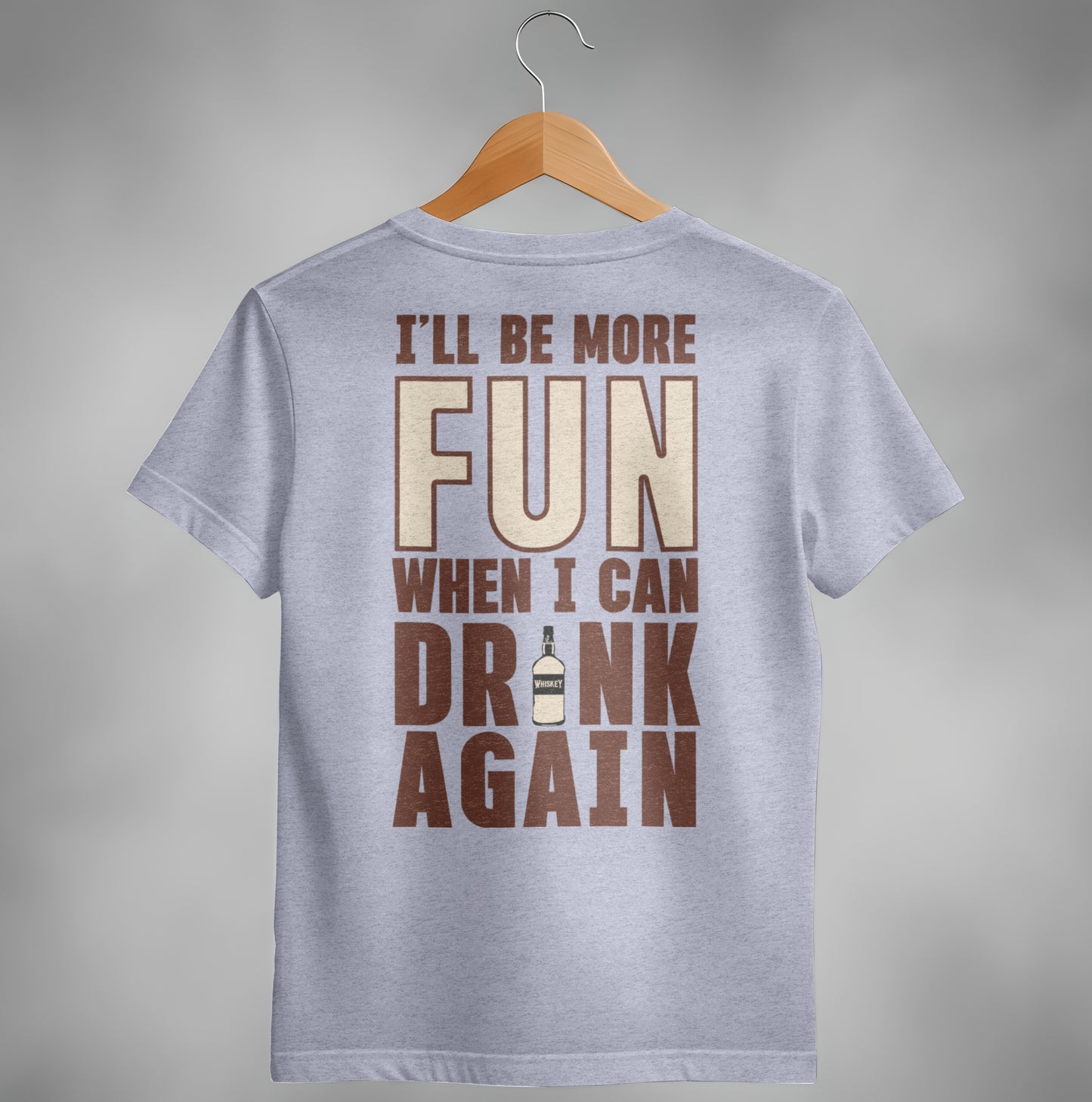 I Will Be More Fun When I Can Drink Again Funny T-Shirt T-shirt - Scrappy Malone's Bar 100-Proof Humor - Cloud 16 Clothing Co.