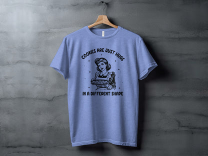 Cookies Are Just Hugs In A Different Shape T-shirt