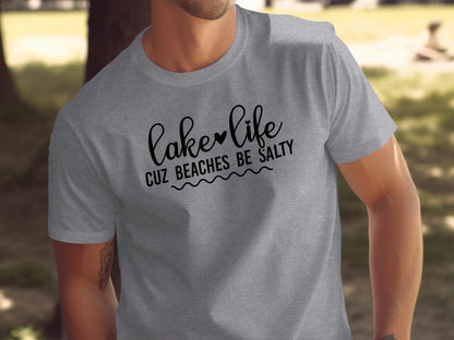 Lake Life Cuz Beaches Be Salty Slogan T-Shirt T-Shirt - Outdoor & Adventure Collection - Mile Marker 16 Gear by Cloud 16 Clothing Co.