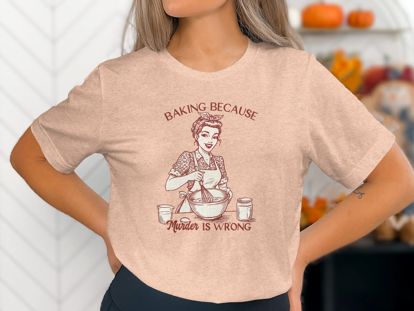 Baking Because Murder Is Wrong T-shirt
