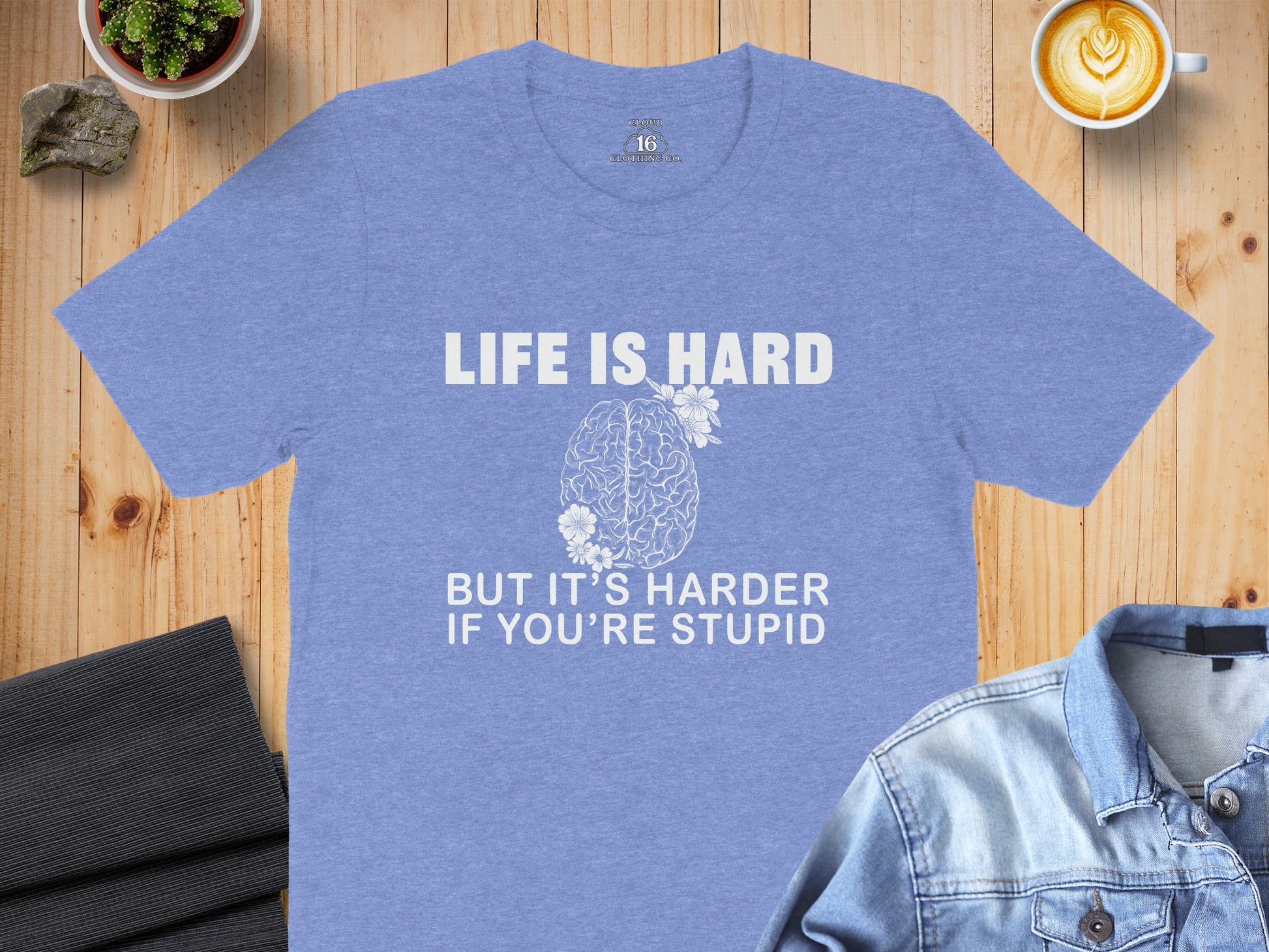 Life Is Hard If You're Stupid Funny Quote T-Shirt