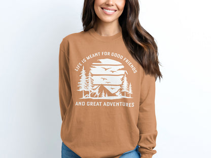 Life is Meant for Good Friends and Great Adventures Long Sleeve T-Shirt Long Sleeve Tee - Outdoor & Adventure Collection - Mile Marker 16 Gear by Cloud 16 Clothing Co.