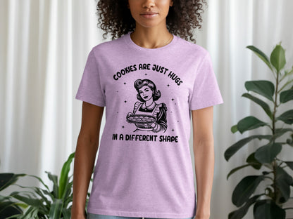 Cookies Are Just Hugs in a Different Shape T-shirt