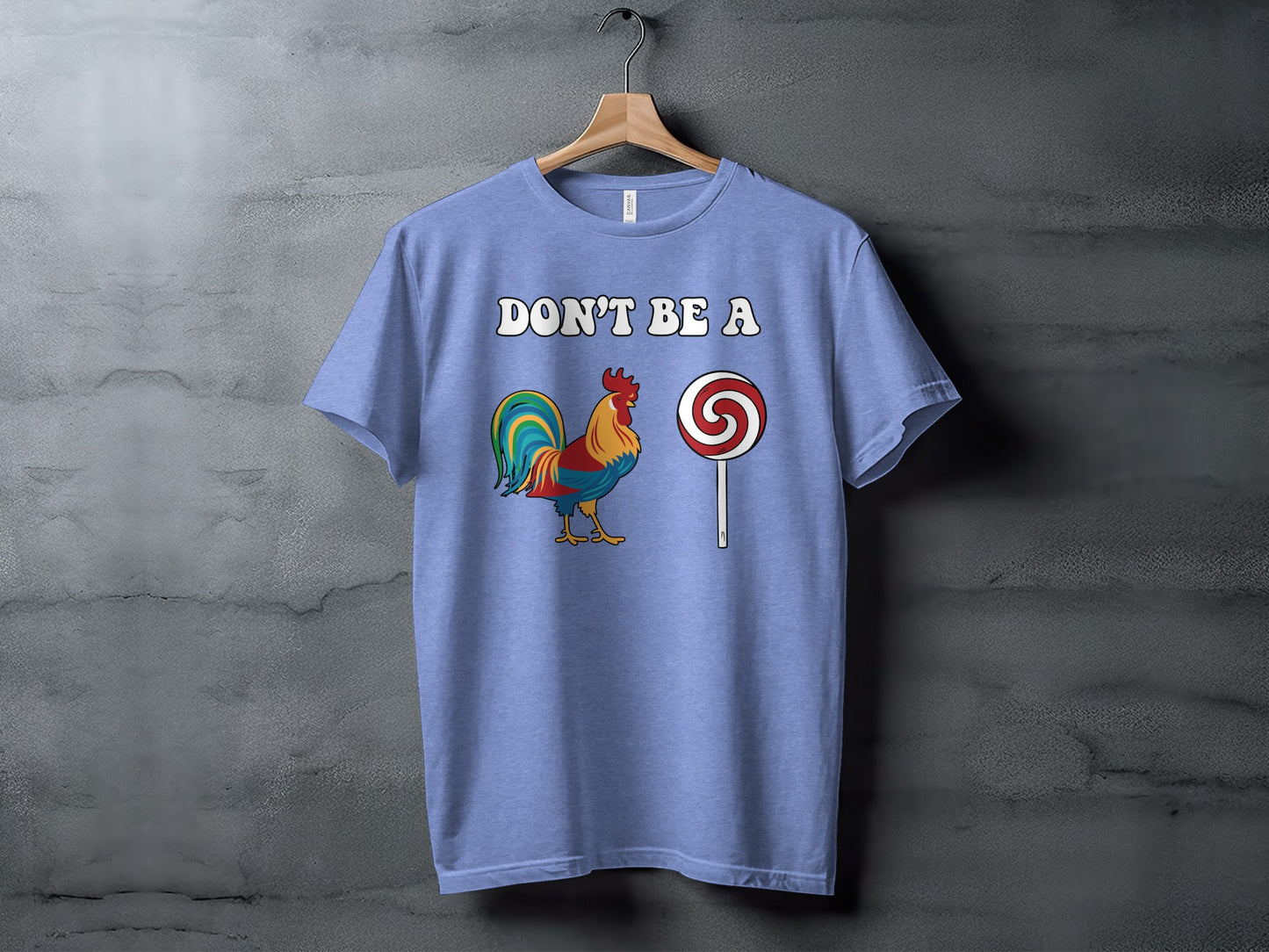 Don't Be A Rooster Lollipop Humorous Graphic T-Shirt