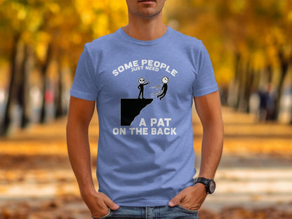 Some People Just Need A Pat On The Back T-shirt