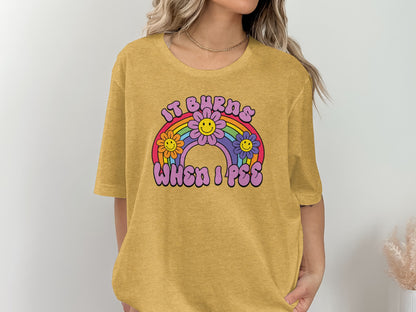 It Burns When I Pee Fun Colorful Graphic T-shirt
