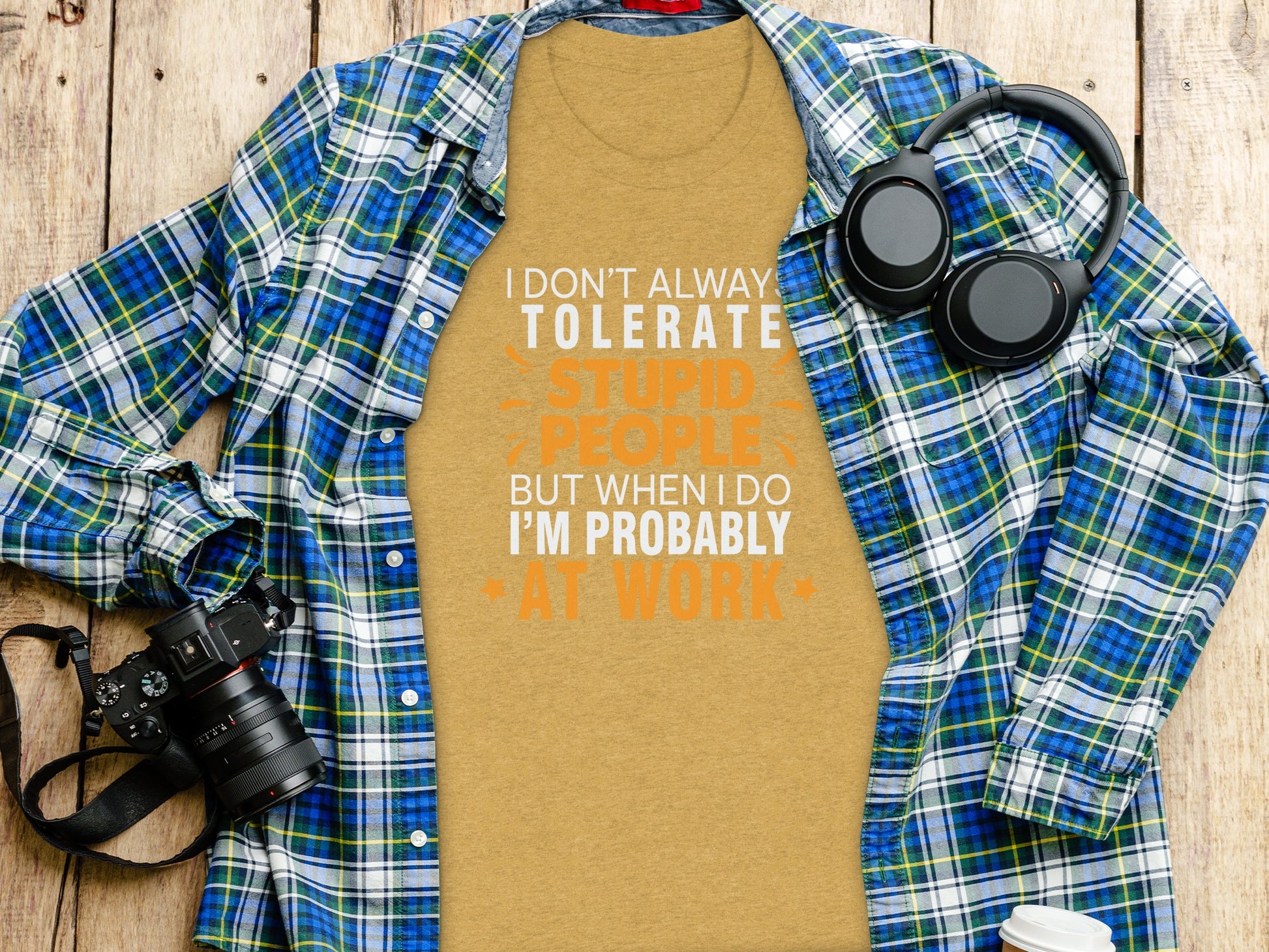 I Don't Always Tolerate Stupid People At Work T-shirt