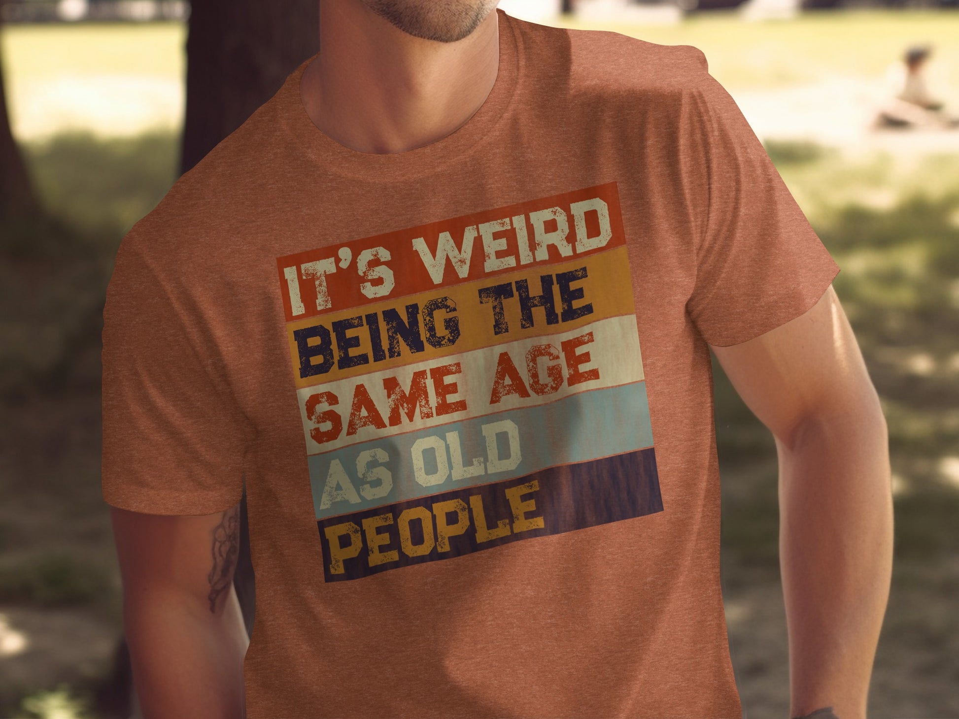 It's Weird Being the Same Age As Old People T-shirt