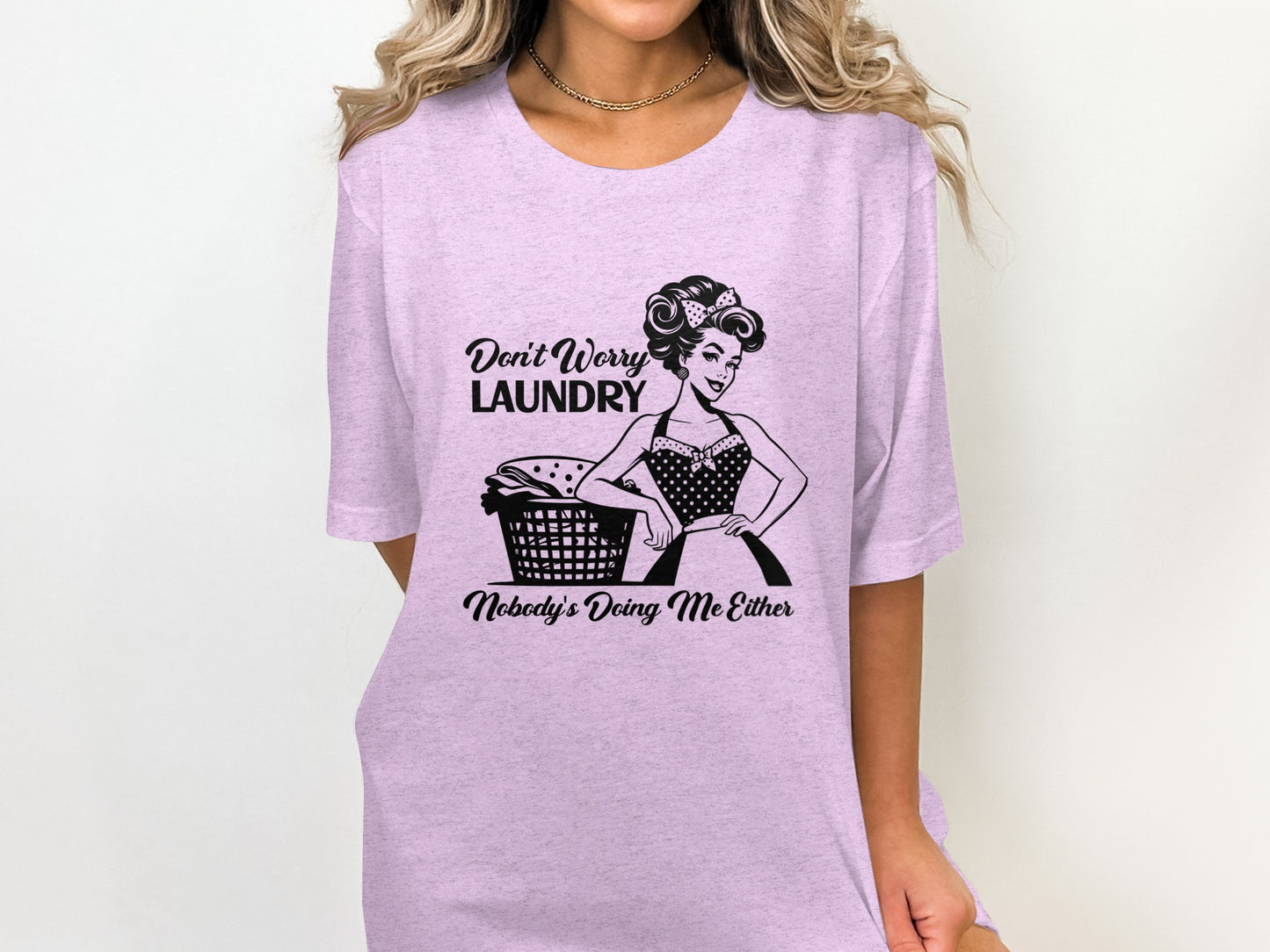 Don't Worry Laundry Nobody's Doing Me Either Shirt