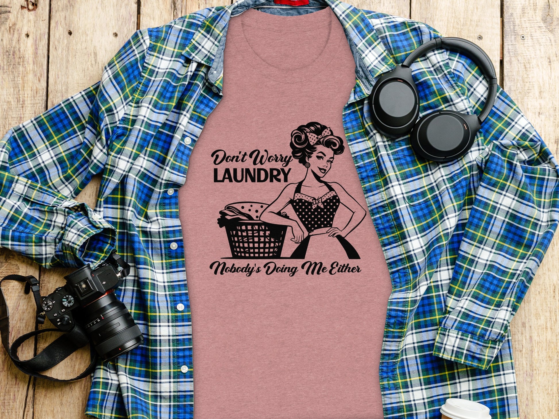 Don't Worry Laundry Nobody's Doing Me Either shirt