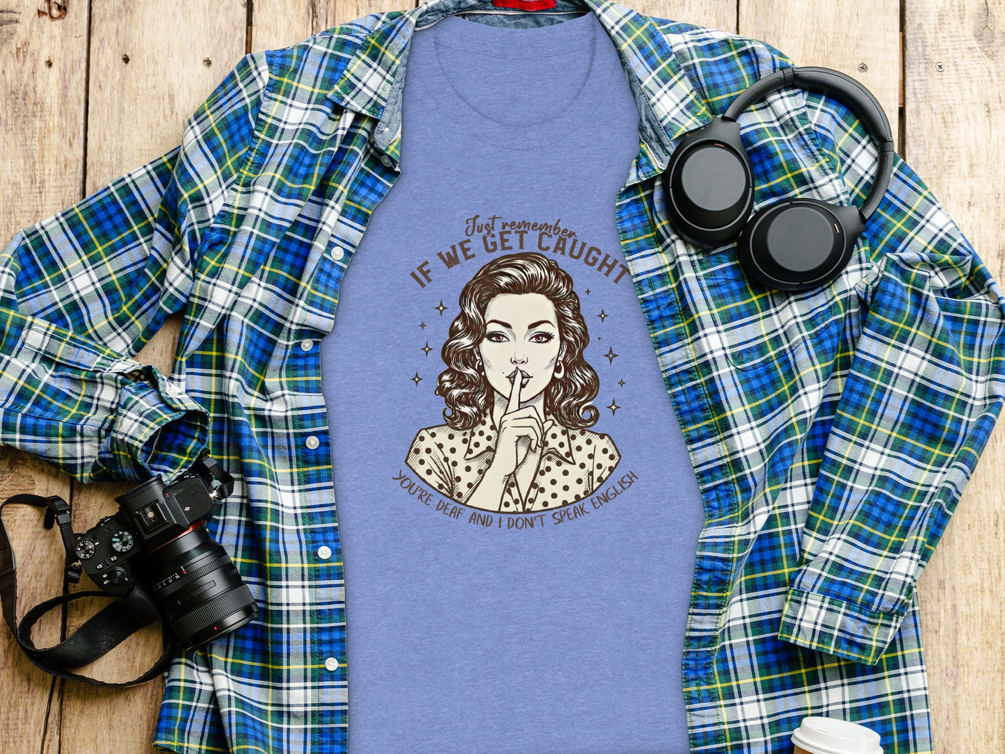 Remember If We Get Caught Funny Graphic Tee Shirt