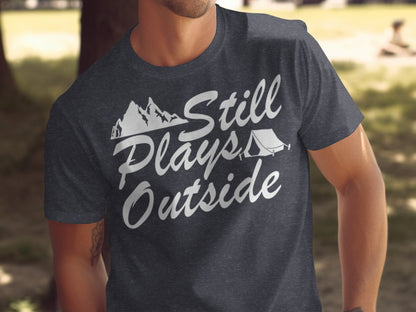 Still Plays Outside With Mountain Tent Graphic T-Shirt T-Shirt - Outdoor & Adventure Collection - Mile Marker 16 Gear by Cloud 16 Clothing Co.