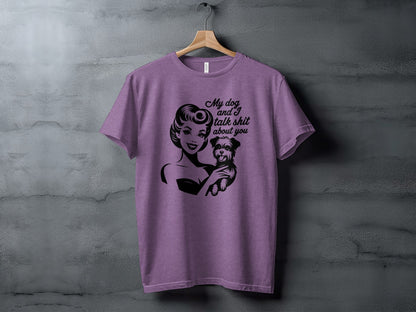 My Dog and I Talk Shit About You Graphic T-Shirt