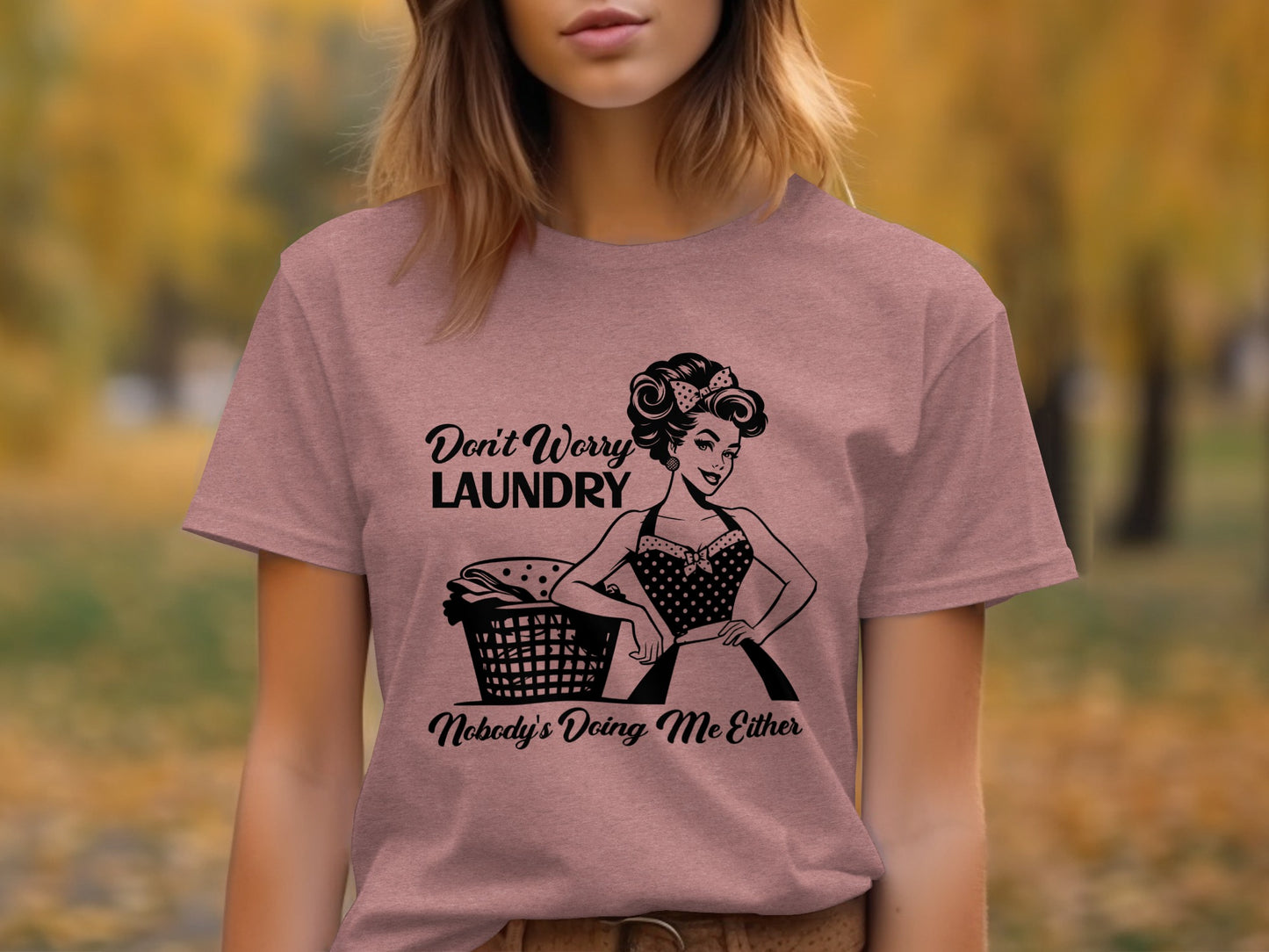 Don't Worry Laundry Nobody's Doing Me Funny Shirt