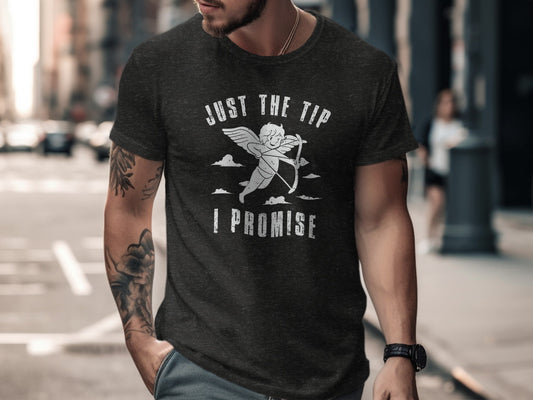 Just The Tip I Promise Graphic Shirt Casual Wear