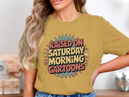 Raised On Saturday Morning Cartoons T-shirt