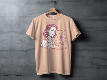 Oh Look My Give a Fairy Died Funny Graphic T-Shirt