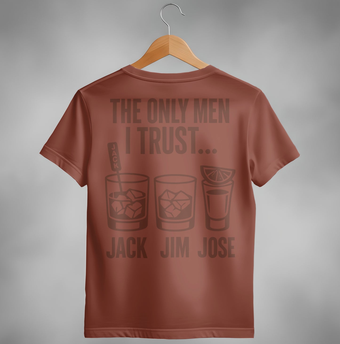 The Only Men I Trust Jack Jim Jose Funny Drinking T-Shirt T-shirt - Scrappy Malone's Bar 100-Proof Humor - Cloud 16 Clothing Co.