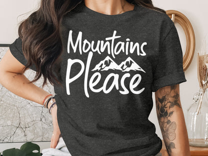 Mountains Please Design Stylish Nature Lover T-Shirt T-Shirt - Outdoor & Adventure Collection - Mile Marker 16 Gear by Cloud 16 Clothing Co.