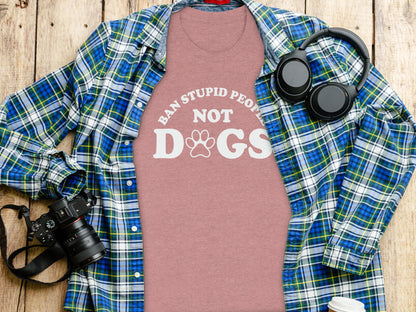 Ban Stupid People Not Dogs T-Shirt