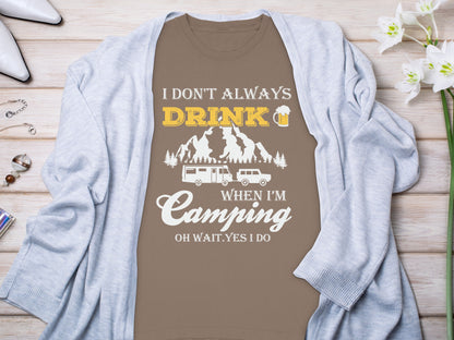 I Dont Always Drink When Im Camping Funny Design Long Sleeve T-Shirt Long Sleeve Tee - Outdoor & Adventure Collection - Mile Marker 16 Gear by Cloud 16 Clothing Co.