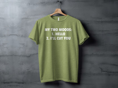 My Two Moods Hello I'll Cut You Graphic Tee