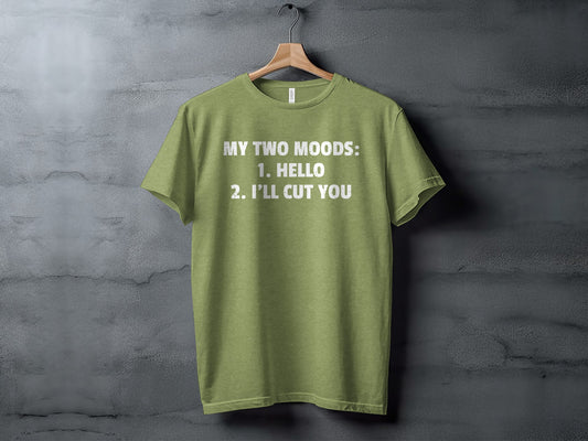 My Two Moods Hello I'll Cut You Graphic Tee