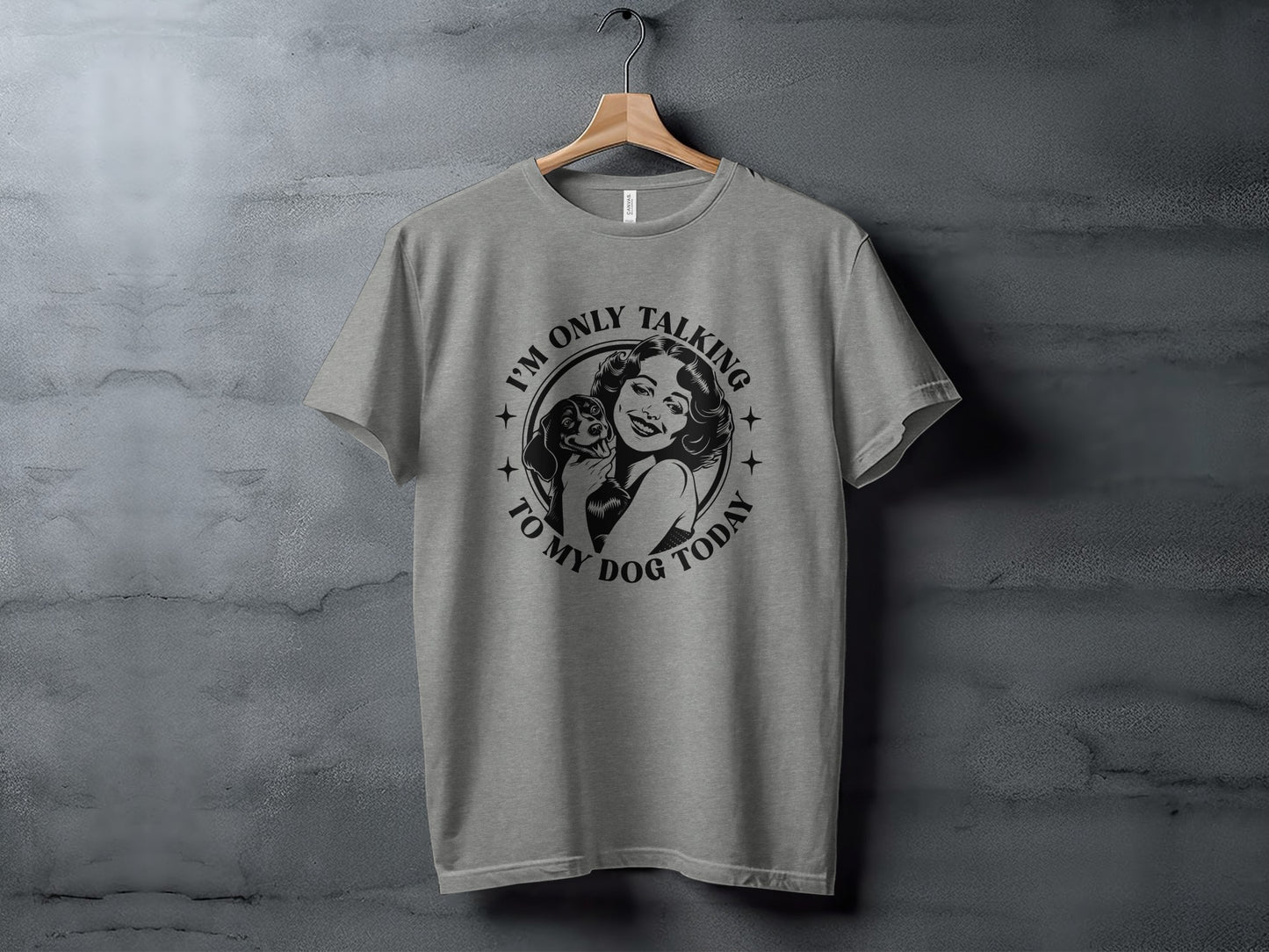 I'm Only Talking To My Dog Today T-shirt