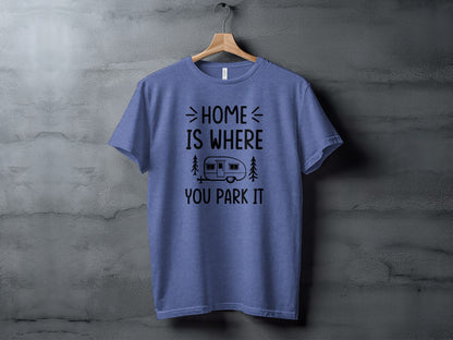 Home Is Where You Park It Camping Adventure T-Shirt T-Shirt - Outdoor & Adventure Collection - Mile Marker 16 Gear by Cloud 16 Clothing Co.