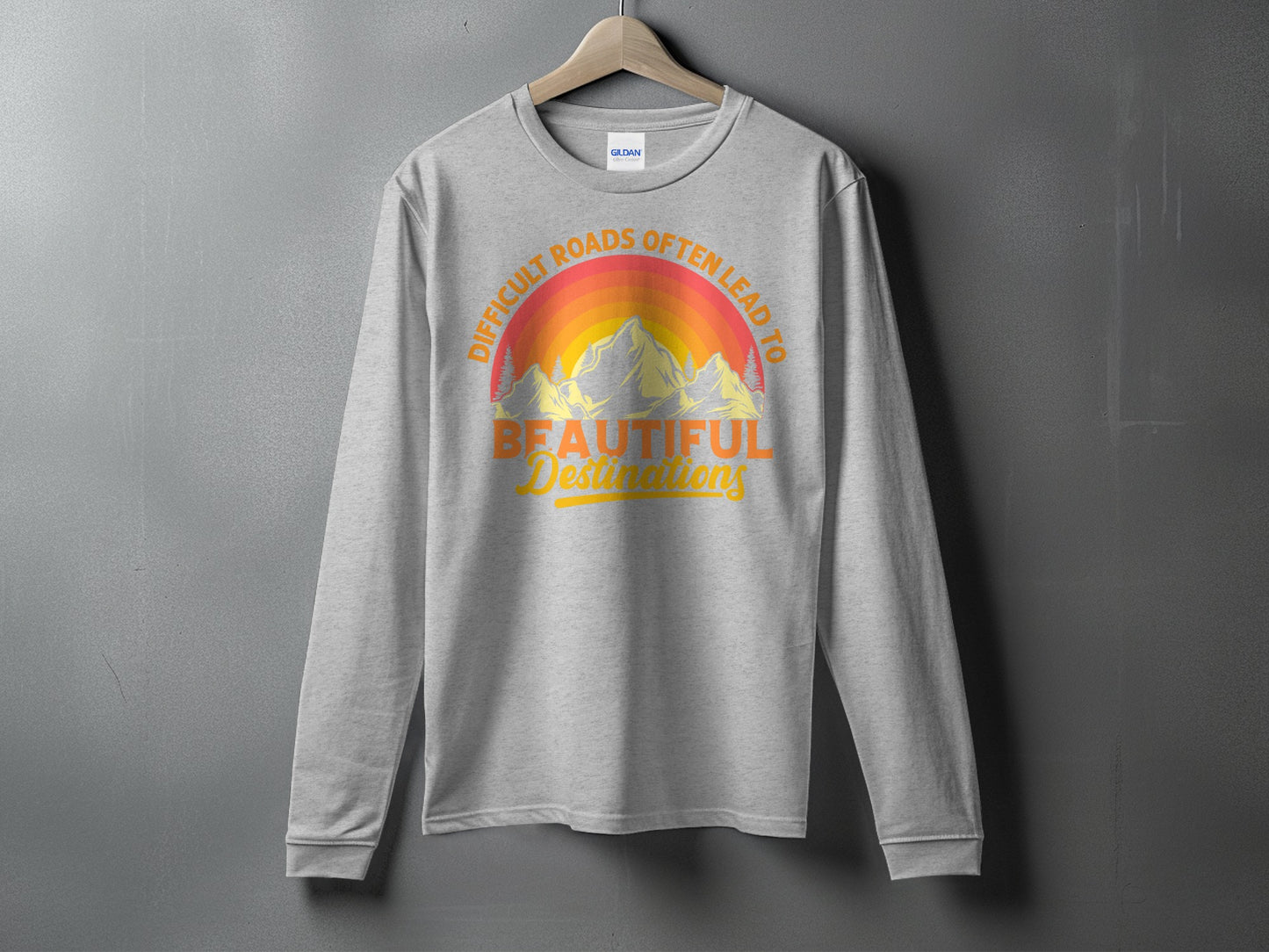 Difficult Roads Lead to Beautiful Destinations Shirt