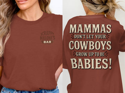 Mammas Don't Let Your Cowboys Grow Up to Be Babies T-Shirt T-shirt - Scrappy Malone's Bar 100-Proof Humor - Cloud 16 Clothing Co.