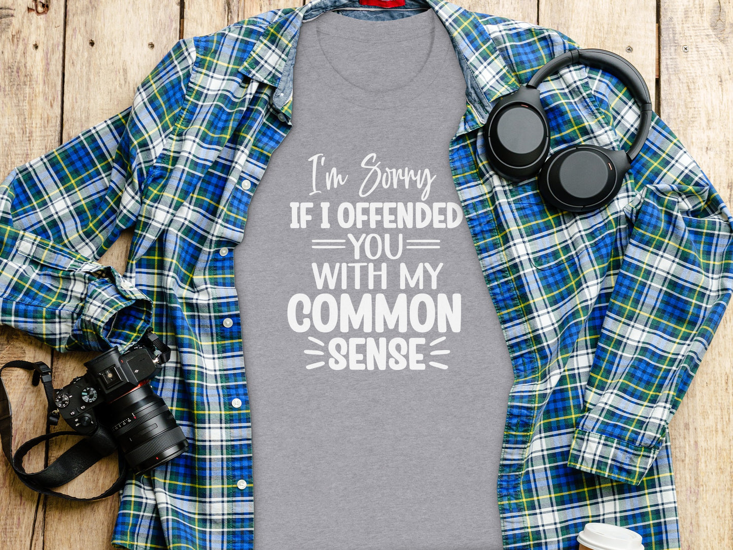 I'm Sorry If I Offended You Common Sense Graphic Shirt
