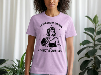 I Could Give Up Shopping But I'm Not A Quitter T-shirt