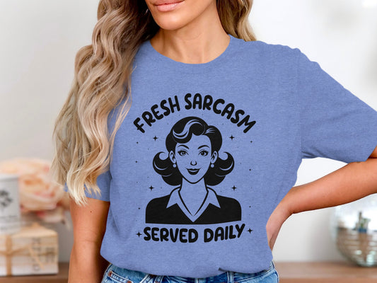 Fresh Sarcasm Served Daily Graphic Tee for Women