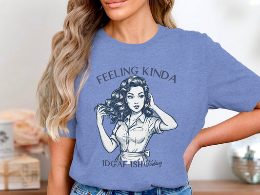 Feeling Kinda IDGAF-ish Today Graphic T-Shirt