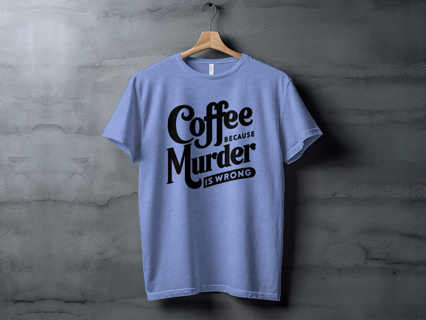 Coffee Because Murder Is Wrong Graphic Tee