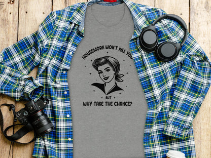Housework Won't Kill You Funny Quote Grey T-Shirt