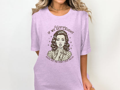 If We Get Caught You're Deaf I Don't Speak English Shirt
