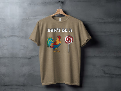 Don't Be A Rooster And Lollipop Graphic T-Shirt
