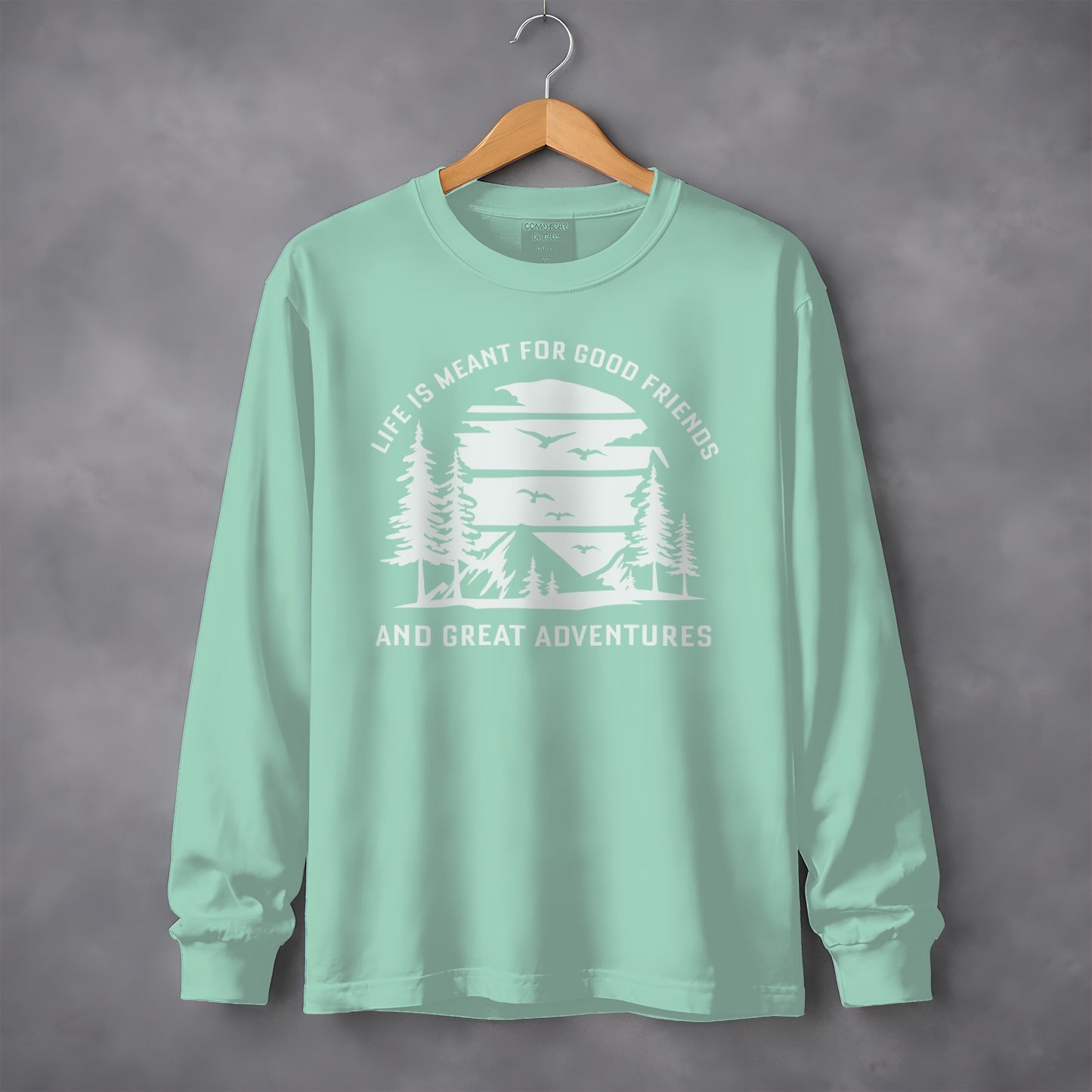 Life is Meant for Good Friends and Great Adventures Long Sleeve T-Shirt Long Sleeve Tee - Outdoor & Adventure Collection - Mile Marker 16 Gear by Cloud 16 Clothing Co.