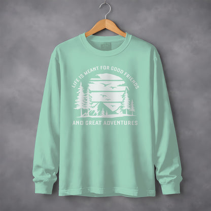 Life is Meant for Good Friends and Great Adventures Long Sleeve T-Shirt Long Sleeve Tee - Outdoor & Adventure Collection - Mile Marker 16 Gear by Cloud 16 Clothing Co.