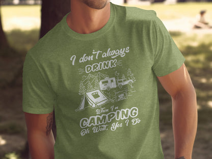 I Don't Always Drink When Camping Camping T-Shirt T-Shirt - Outdoor & Adventure Collection - Mile Marker 16 Gear by Cloud 16 Clothing Co.