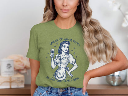 One Glass Away From Saying What I Really Think Shirt