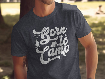 Born To Camp Vacation Hiking Nature Outdoors Fun T-Shirt T-Shirt - Outdoor & Adventure Collection - Mile Marker 16 Gear by Cloud 16 Clothing Co.